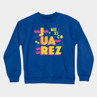 Retro 90s Juarez, Mexico Crewneck Sweatshirt